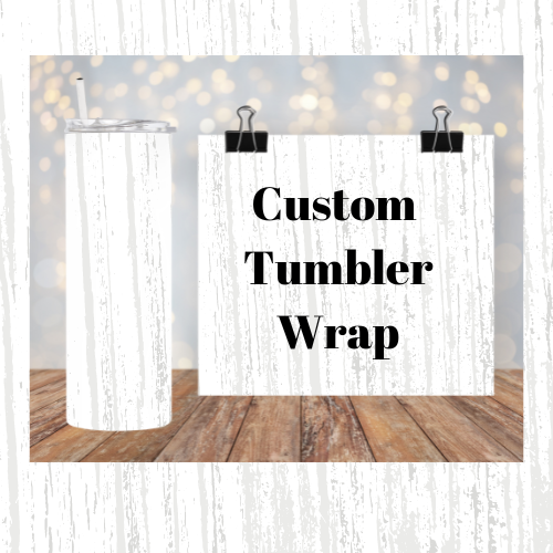 Custom 20, 30oz Tumbler Wrap Image