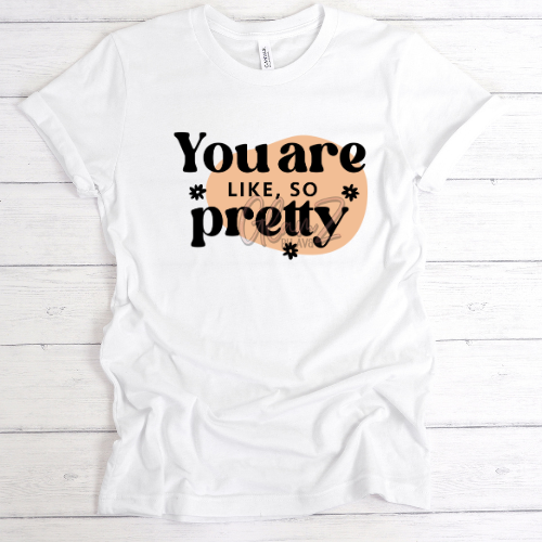You are Pretty T-Shirt